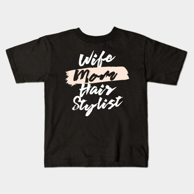Cute Wife Mom Hair Stylist Gift Idea Kids T-Shirt by BetterManufaktur